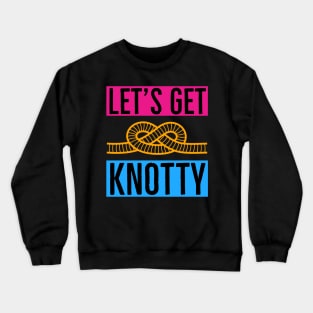 Let's Get Knotty Crewneck Sweatshirt